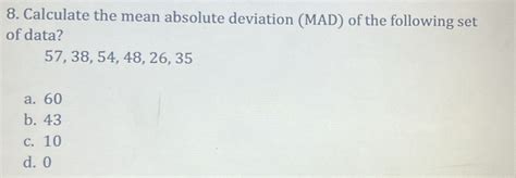 Solved 8 Calculate The Mean Absolute Deviation MAD Of The Following