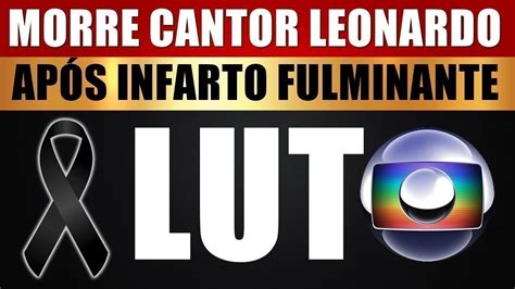 M0RRE CANTOR LEONARDO APÓS INFARTO FULMINANTE GLOBO ACABA DE