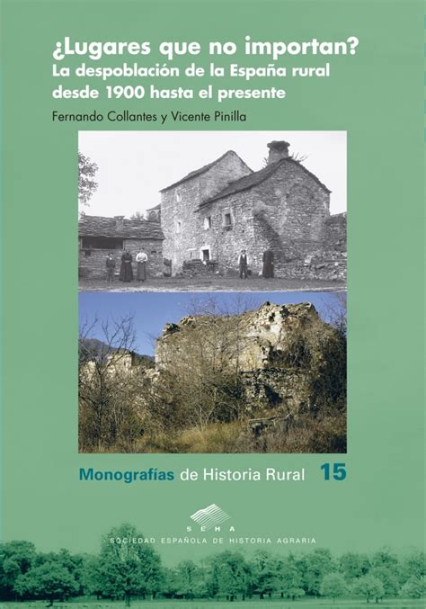 ¿lugares Que No Importan La Despoblación De La España Rural Desde 1900 Hasta El Presente La