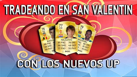 Fifa Metodos De Tradeo Tradeando En San Valentin Tradeo Up Youtube