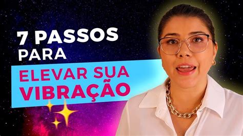 07 Passos Para Elevar Sua Vibração Youtube