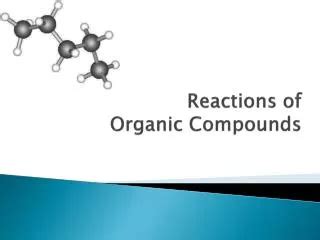 Ppt Reactions Of Organic Compounds Powerpoint Presentation Free