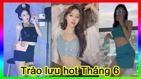 Top Trào Lưu Tik Tok Hot Tháng 6 Tổng Hợp Trào Lưu Gái Xinh Siêu Sexy Tháng 6 Tik Tok Tube