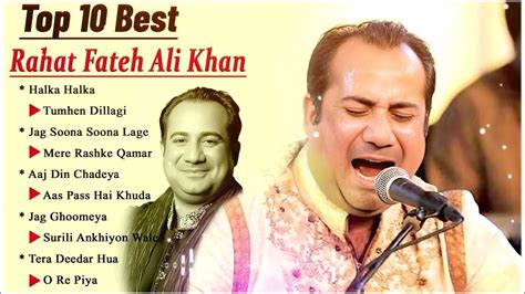 Best Of Rahat Fateh Ali Khan Top 10 Songs All Time Jukebox Youtube