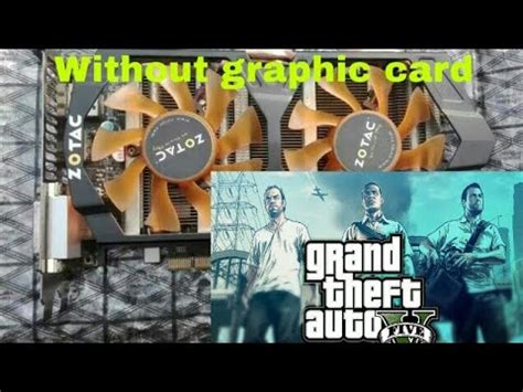 Gta 5 Without Graphic Card YouTube