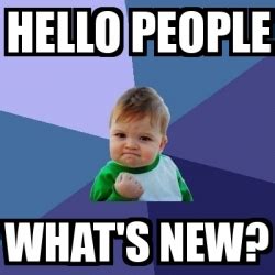 Meme Bebe Exitoso - Hello people What's new? - 29790682