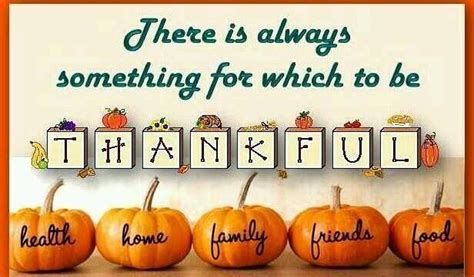 There Is Always Always Something For Which To Be Thankful For