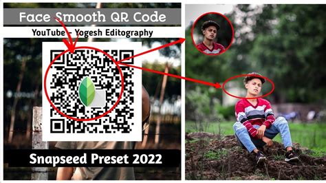 Snapseed Face Smooth New Tricks Snapseed Qr Code Preset Photo