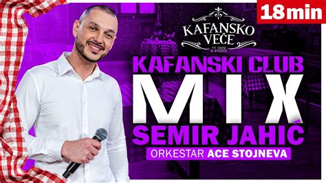 Semir Jahic Kafanski Club Mix Uzivo Ork Aca Stojnev Youtube