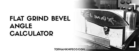 Flat Grind Bevel Angle Calculator Topham Knife Co