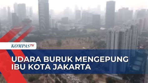 Kualitas Udara Jakarta Sangat Buruk Waspadai Efek Polusi Udara Ke