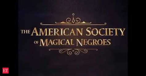 The American Society Of Magical Negroes The American Society Of