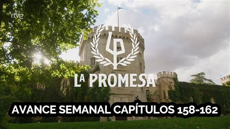 La Promesa Avance Semanal Capítulos 158 162 YouTube