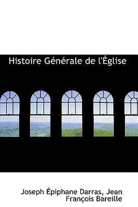 Histoire G N Rale De L Glise Jean Franois Bareill Piphane Darras