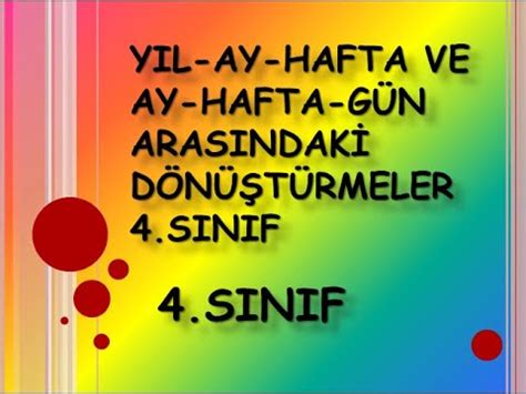 YIL AY HAFTA VE AY HAFTA GÜN ARASINDAKİ DÖNÜŞTÜRMELER 4 SINIF yil ay