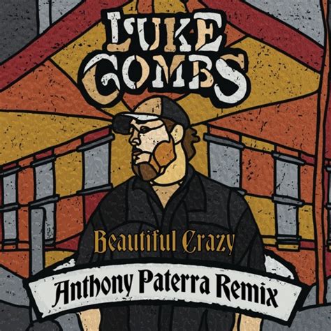 Stream Luke Combs - Beautiful Crazy (Anthony Paterra Remix) by Anthony ...