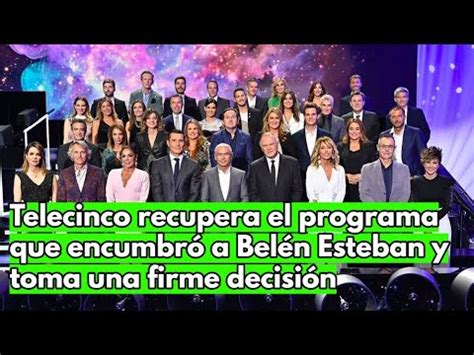 Telecinco Recupera El Programa Que Encumbr A Bel N Esteban Y Toma Una