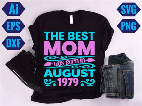 The Best Mom Was Born In August 1979 Graphic By Ghost Of Bengal