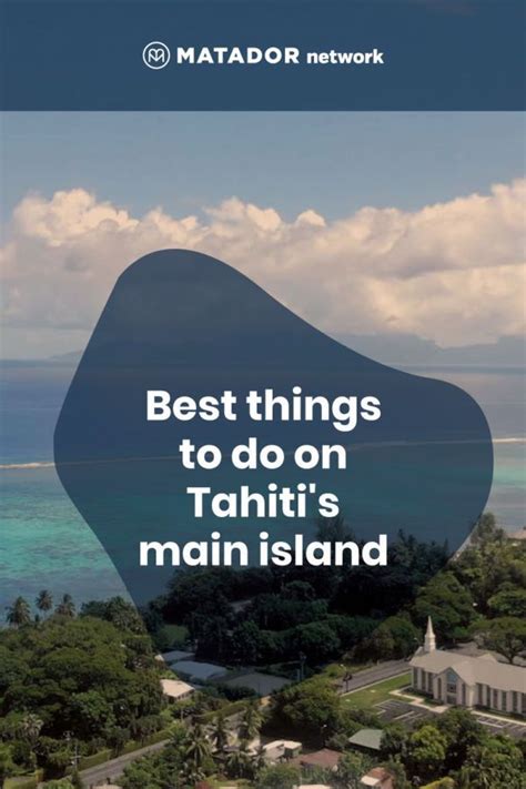 What To See Eat And Do In Papeete And Tahitis Main Island