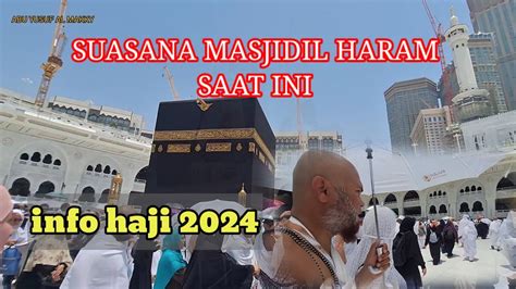 Suasana Masjidil Haram Saat Ini Info Haji Youtube