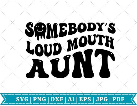 Somebody S Loud Mouth Aunt Svg Aunt Svg Retro Svg Auntie Svg Cricut Svg