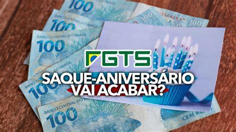 Saque Aniversário Do Fgts Realmente Vai Acabar Saiba Mais