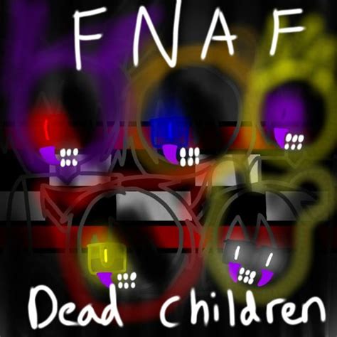 Fnaf dead children 5/6 of them | Five Nights At Freddy's Amino