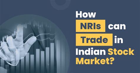 How Can NRIs Trade In The Indian Stock Markets