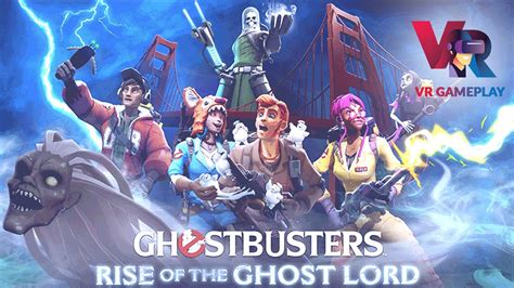 Ghostbusters Rise Of The Ghost Lord Vr It S Official The Game Will