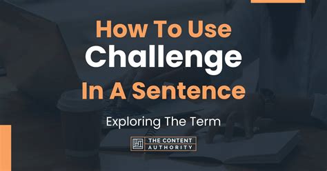 How To Use Challenge In A Sentence Exploring The Term