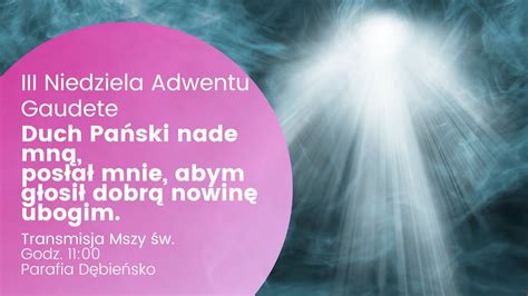 III Niedziela Adwentu Gaudete 17 12 2023 godz 11 00 Parafia św