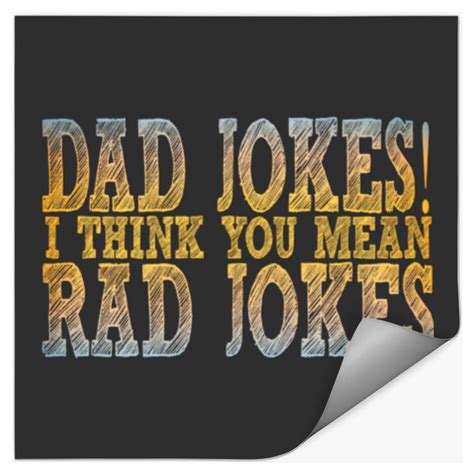 Mens Dad Jokes I Think You Mean Rad Jokes Stickers Sold By Intricacy