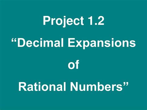 PPT Project 1 2 Decimal Expansions Of Rational Numbers PowerPoint