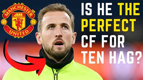 Why Harry Kane Would Be The Perfect Cf For Ten Hag S Man Utd Youtube