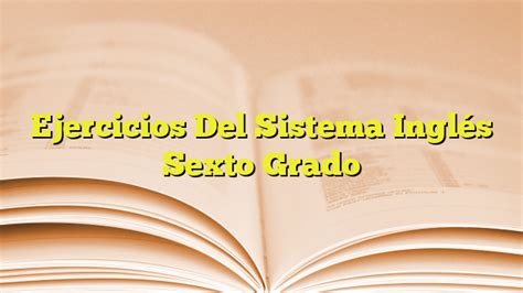 Ejercicios Del Sistema Ingl S Sexto Grado Imagenes Graficos