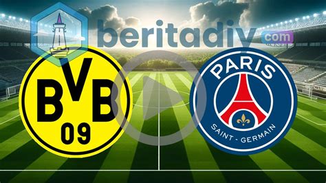 Link Live Streaming Borussia Dortmund Vs Psg Liga Champions Gratis