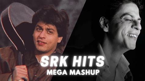 Best Of Shahrukh Khan Srk Mashup Shahrukh Khan Hit Songs Of