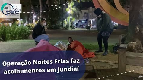 Opera O Noites Frias Faz Acolhimentos Em Jundia Youtube