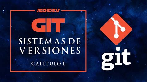 Curso De Git Sistemas De Control De Versiones Youtube