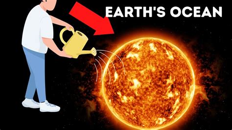 What Happens If We Pour All Earth S Water On The Sun Sun Facts Youtube