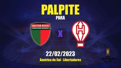 Palpite Boston River X Huracán 23 02 2023 Libertadores Apwin