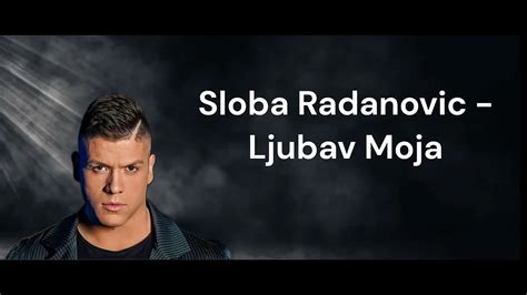 Sloba Radanovic Ljubav Moja Lyrics YouTube