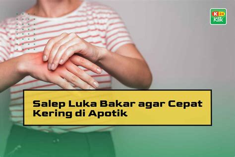 18 Salep Luka Bakar Yang Bagus Agar Cepat Kering Di Apotik