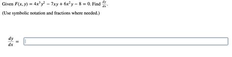 Solved Given F X Y 4x3y2−7xy 6x2y−8 0 Find Dxdy Use