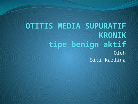 PPTX Otitis Media Supuratif Kronik Baru DOKUMEN TIPS