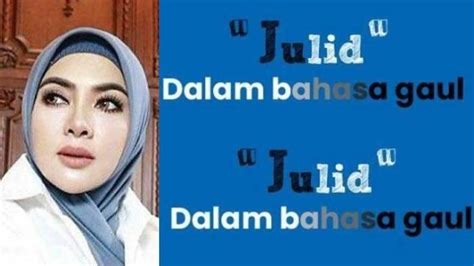 Arti Kata Julid Dalam Bahasa Gaul Istilah Yang Dipopulerkan Syahrini