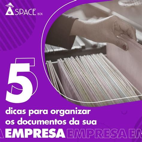 Dicas Para Organizar Os Documentos Da Sua Empresa Spacebox Sp Lim O