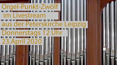 Orgel Punkt Zwölf Donnerstags Peterskirche Leipzig YouTube