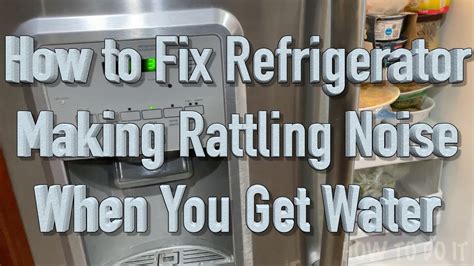 How To Fix Refrigerator Making Rattling Noise When You Get Water YouTube