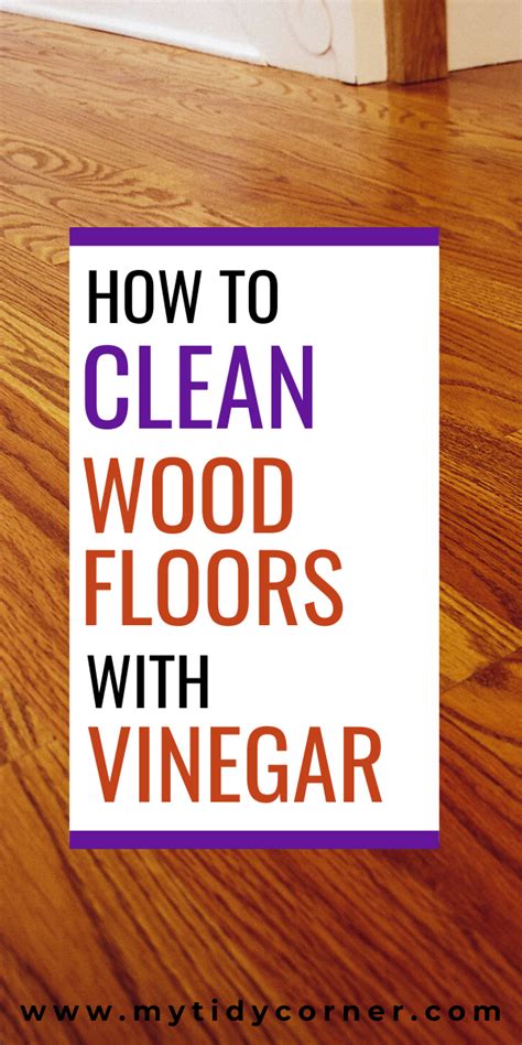 How To Clean Wood Floors With Vinegar And Water Cleaning Wood Floors